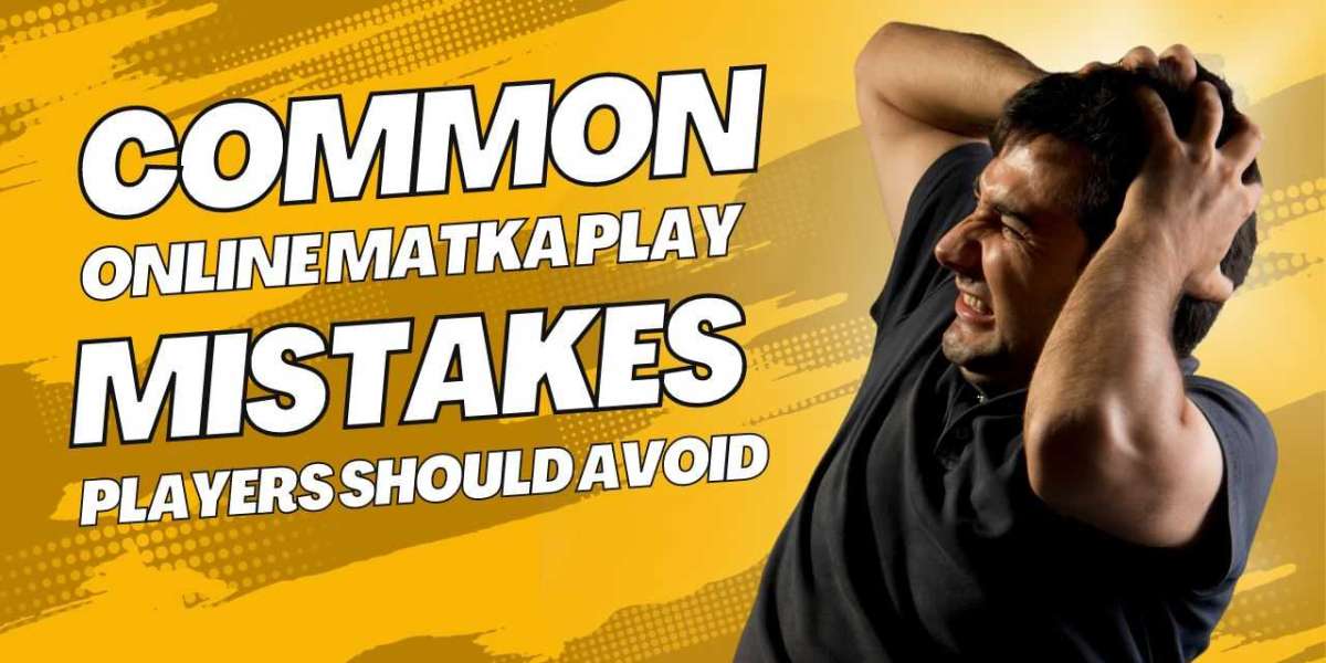 Common Online Matka Play Mistakes Players Should Avoid