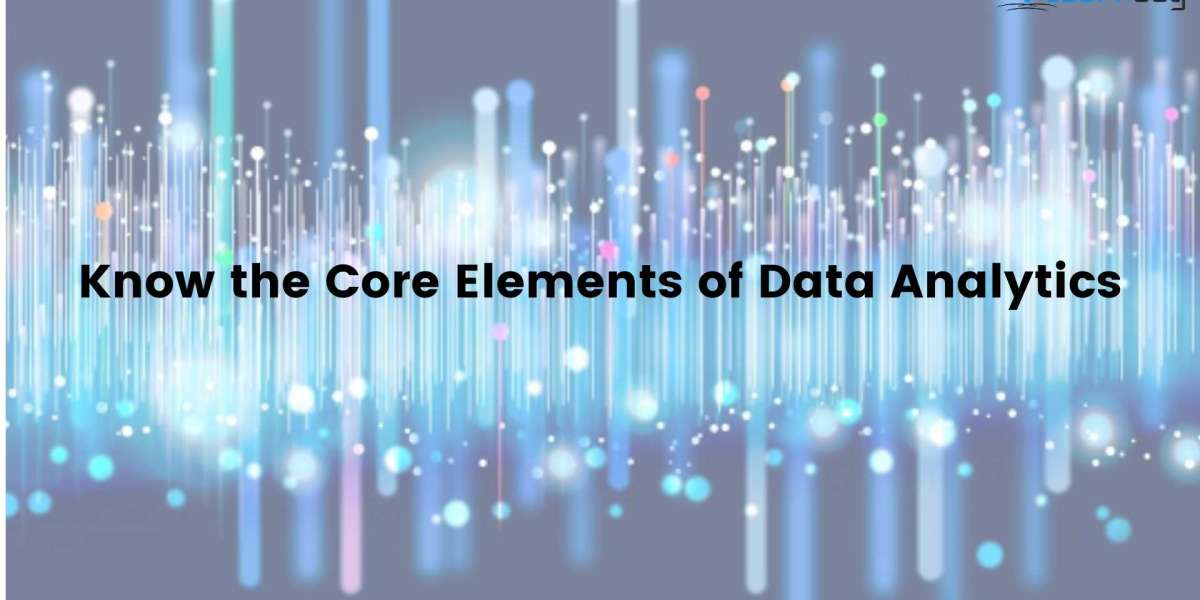 Know the Core Elements of Data Analytics