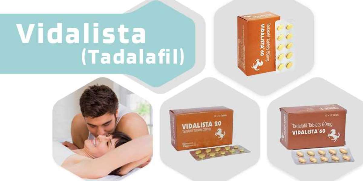 Your Love Life Will Be Enhanced With Vidalista Tablets