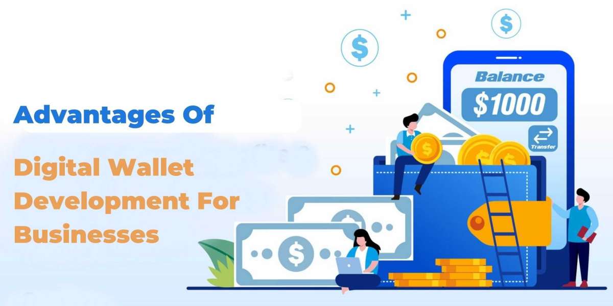 What Are The Advantages Of Digital Wallet Development For Businesses