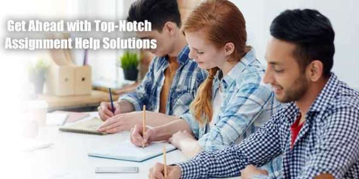 Get Ahead with Top-Notch Assignment Help Solutions