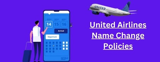 United Airlines Name Change Policy for Domestic and International Flights