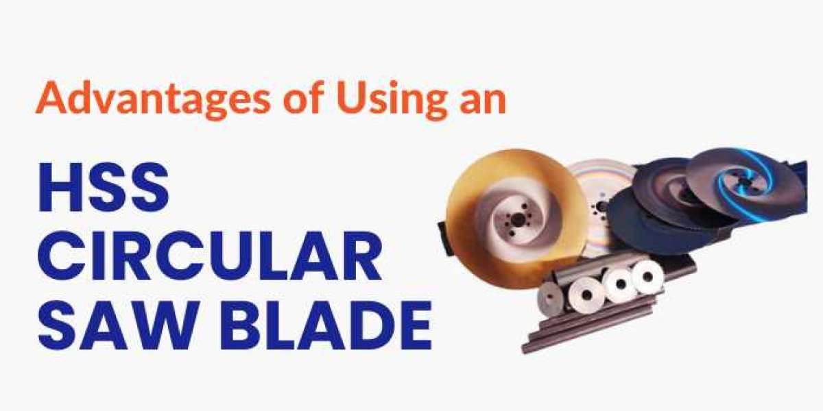 Advantages of Using an HSS Circular Saw Blade