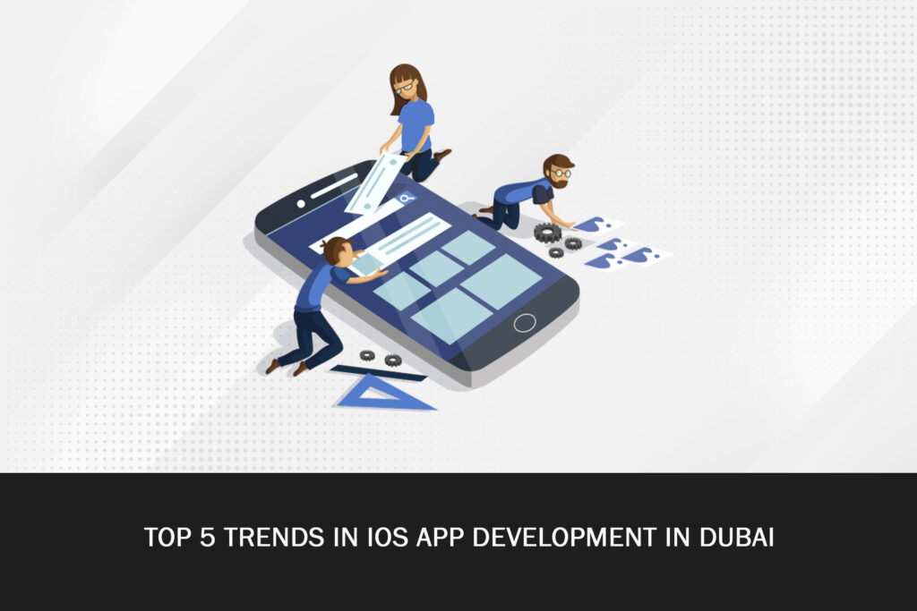 Top 5 Trends in iOS App Development in Dubai