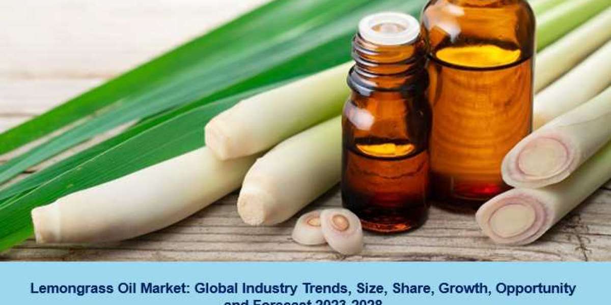 Lemongrass Oil Market 2023, Share, Growth, Size, Trends and Forecast 2028