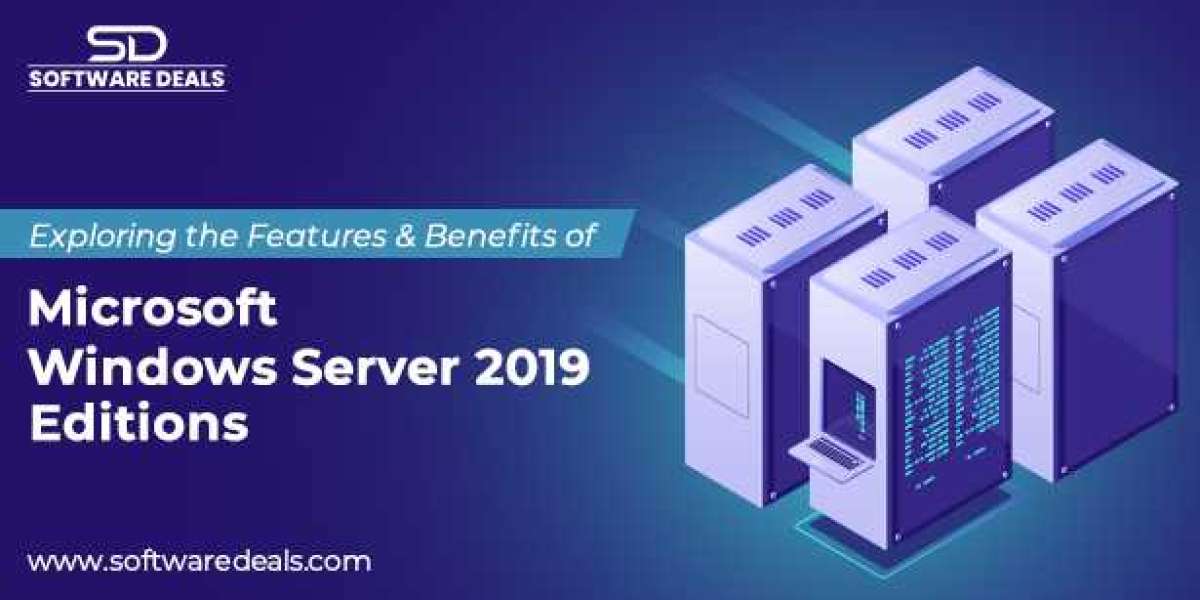 Exploring the Features & Benefits of MS Windows Server 2019 Editions