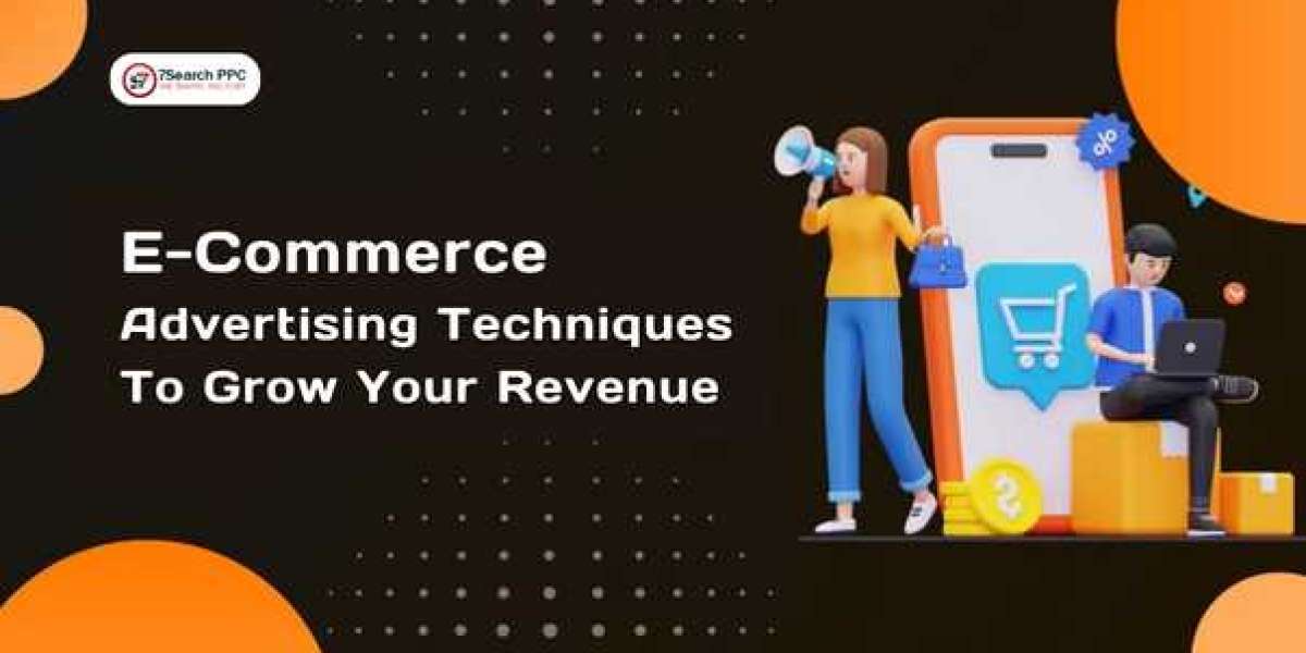 E-commerce Advertising Techniques To Grow your Revenue