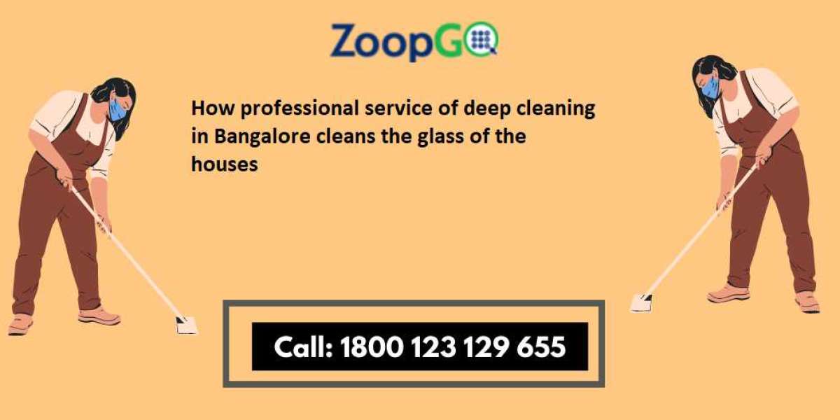 How professional service of deep cleaning in Bangalore cleans the glass of the houses