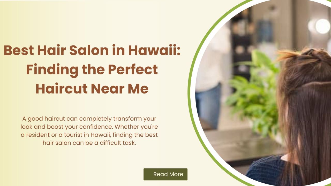 Extensions Hawaii — Best Hair Salon in Hawaii: Finding the Perfect...