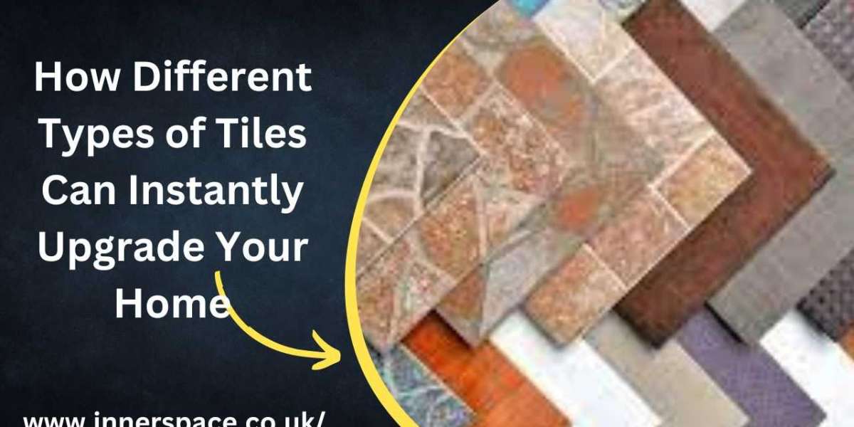 How Different Types of Tiles Can Instantly Upgrade Your Home