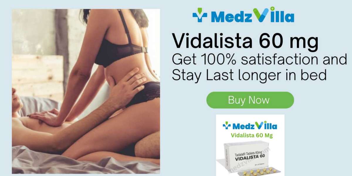 Vidalista 60 mg | To Overcome Men's ED Problem | Buy Online At Medzvilla