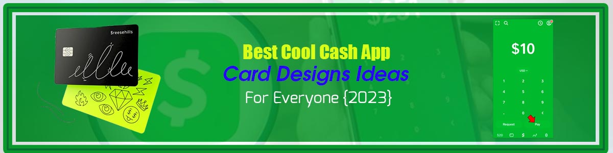 Cool Cash App Card Designs Ideas – How to Order Cash Card (2023)