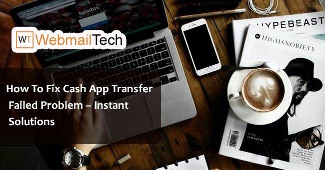 How To Fix Cash App Transfer Failed Problem? Easy Step