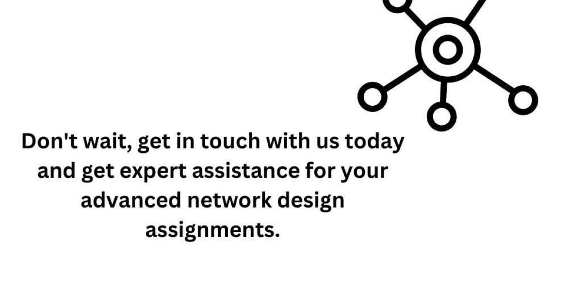 Get Expert Assistance for Your Advanced Network Design Assignments