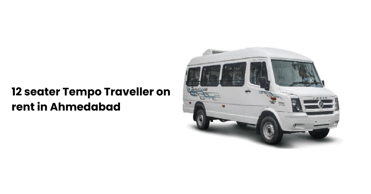 12 seater Tempo Traveller on rent in Ahmedabad