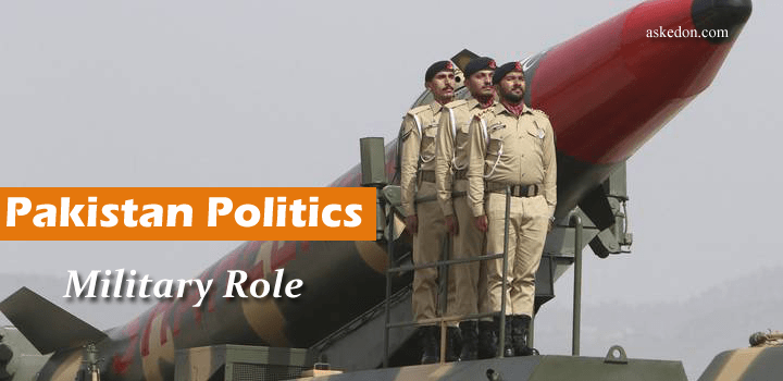 Role Of Military in Politics Of Pakistan CSS| 10 Powerful Causes - Askedon