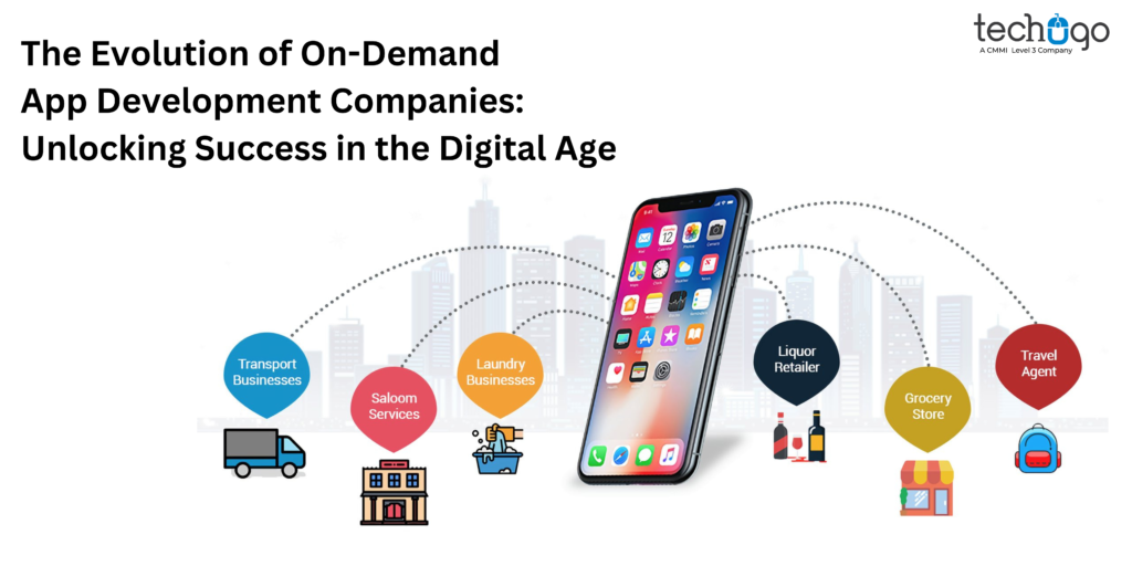 The Evolution of On-Demand App Development Companies: Unlocking Success in the Digital Age