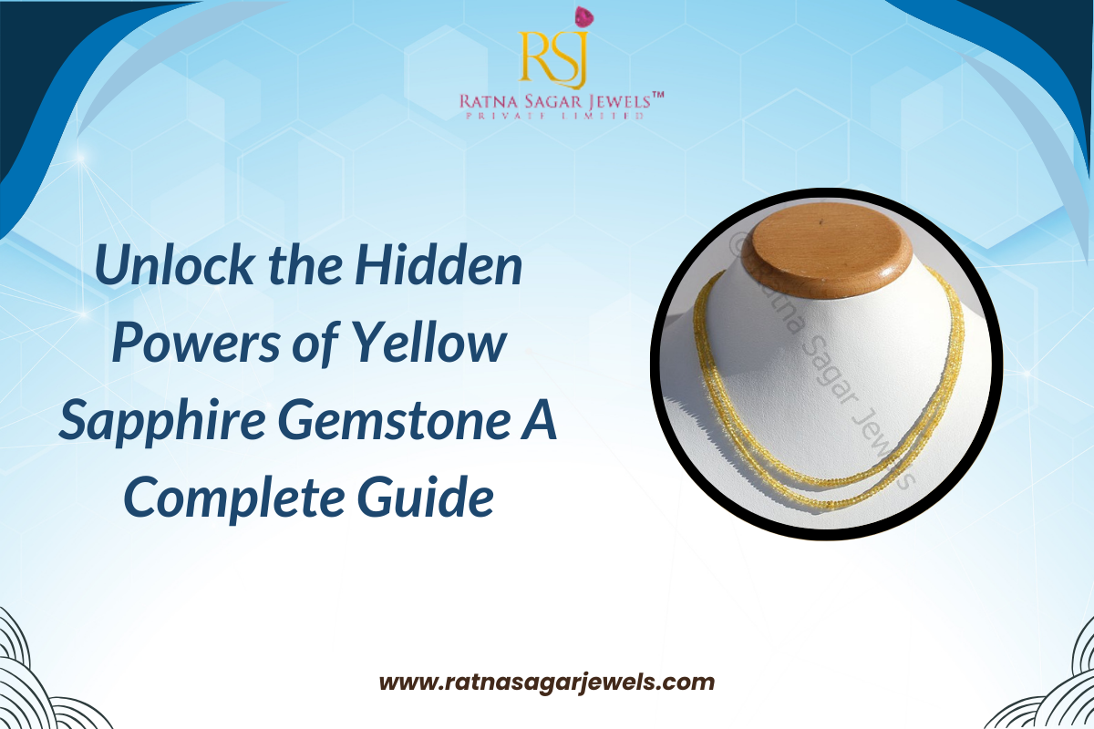 Unlock the Hidden Powers of Yellow Sapphire Gemstone: A Complete Guide