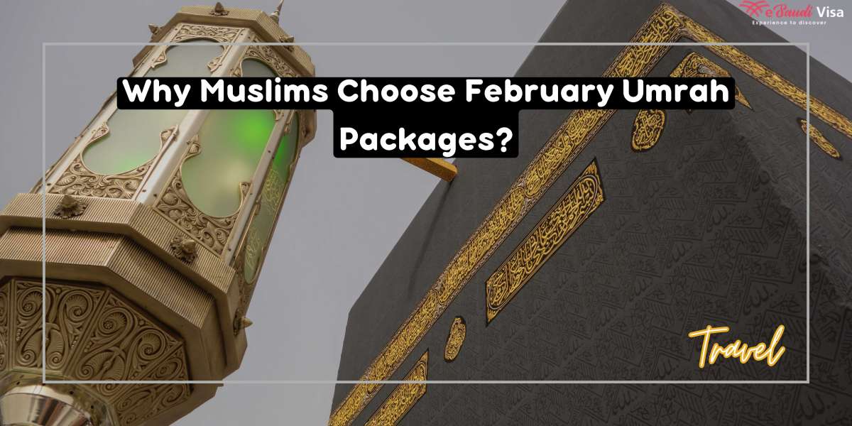 7 Reasons Why Muslims Choose February Umrah Packages for their Umrah Journey