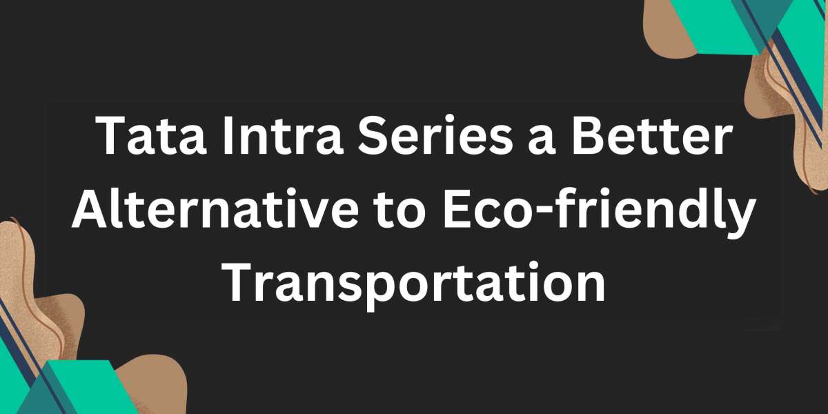 Tata Intra Series a Better Alternative to Eco-friendly Transportation