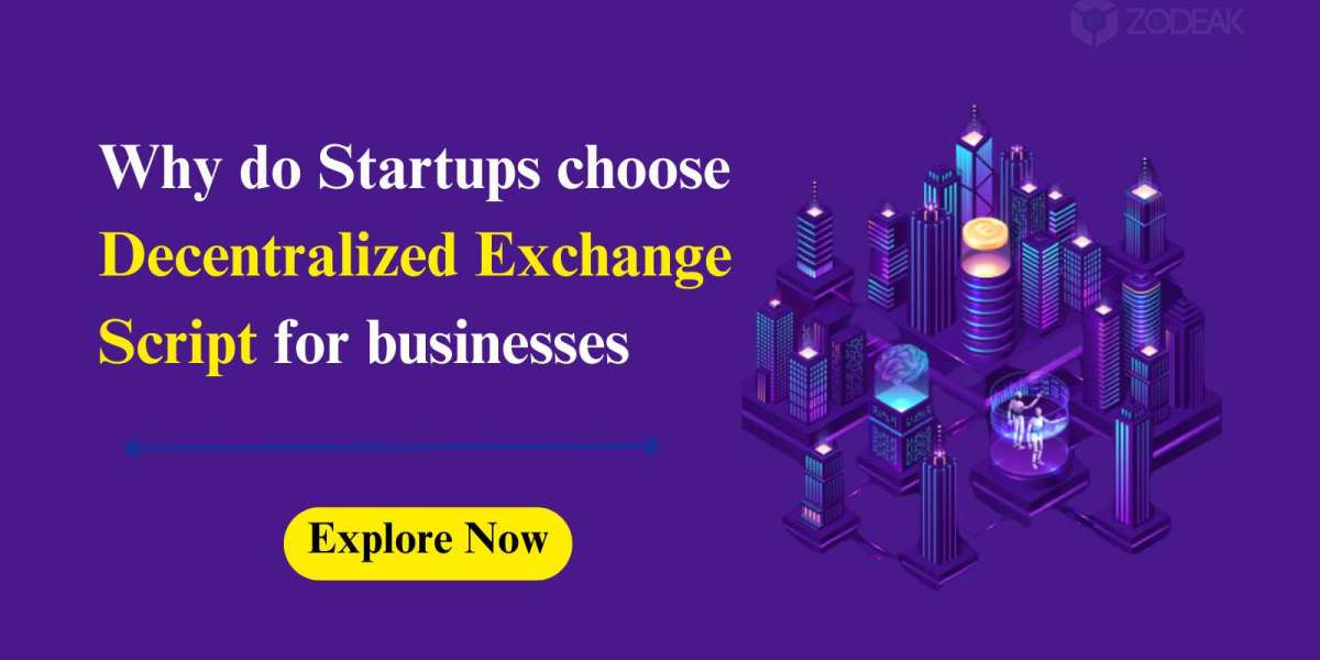 Why Decentralized Exchange Scripts are chosen by startups?