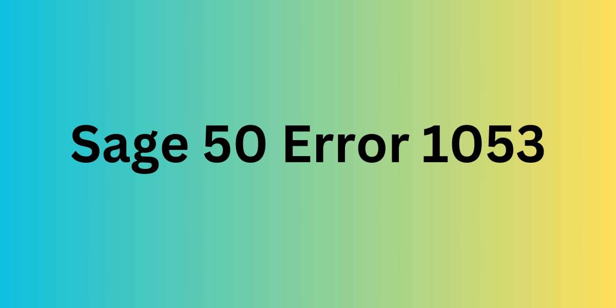 How to Fix Sage 50 Error 1053?