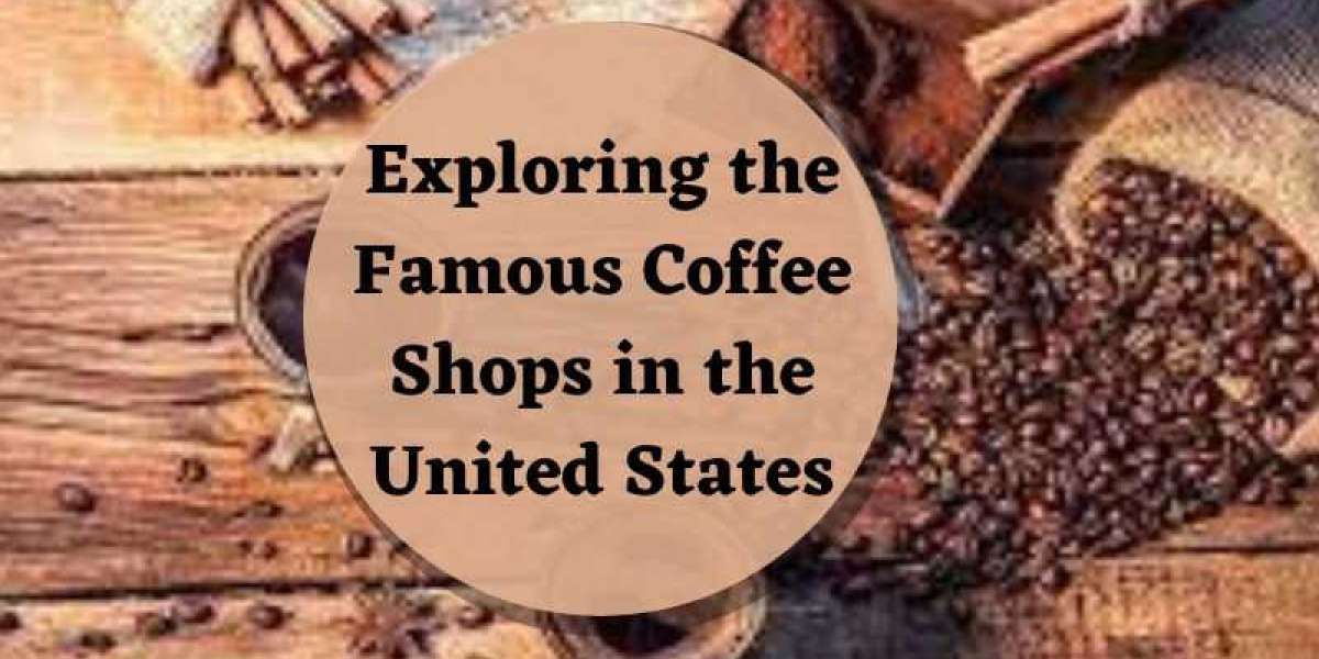 Exploring the Famous Coffee Shops in the United States