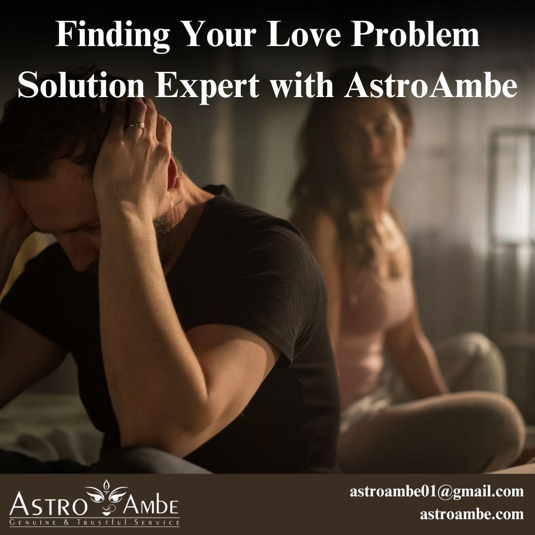 Finding Your Love Problem Solution Expert with AstroAmbe | by astro ambe | Dec, 2023 | Medium