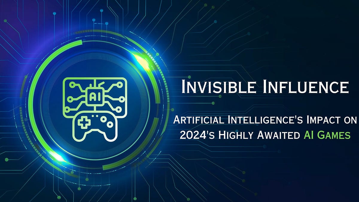 Invisible Influence — Artificial Intelligence’s Impact on 2024’s Highly Awaited AI Games | by Andrew Miller | Nerd For Tech | Dec, 2023 | Medium