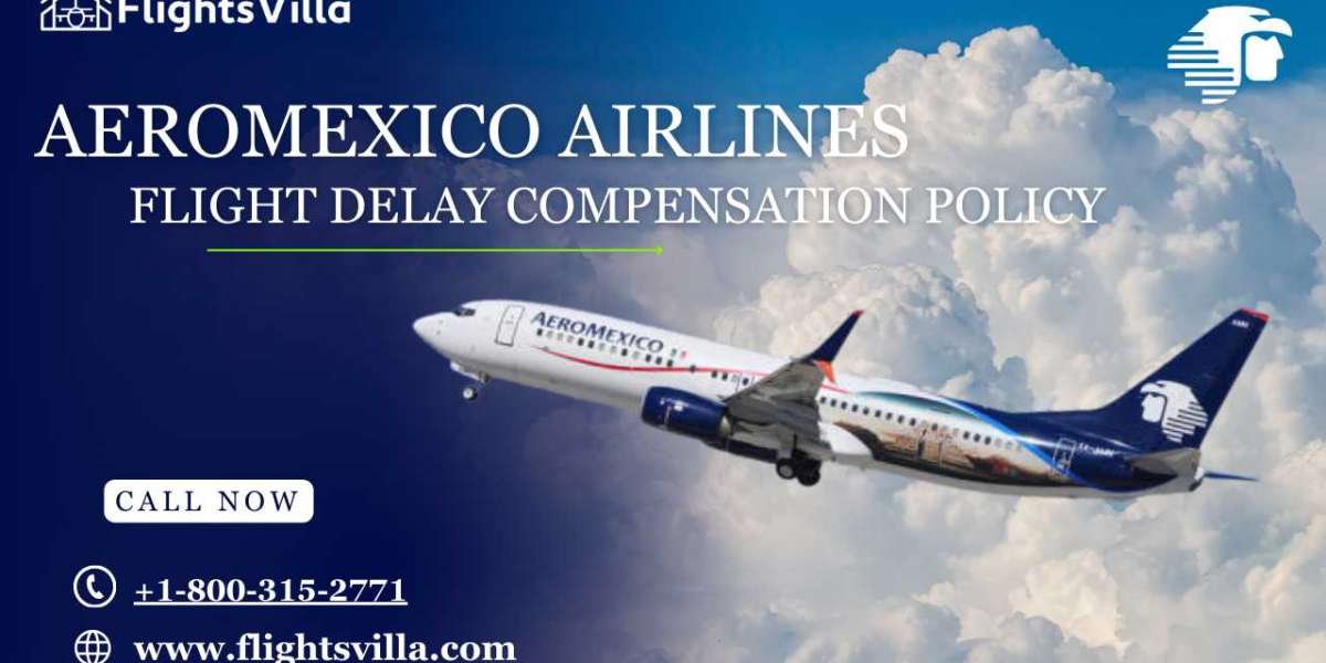 Aeromexico Airlines Flight Delay Compensation Policy