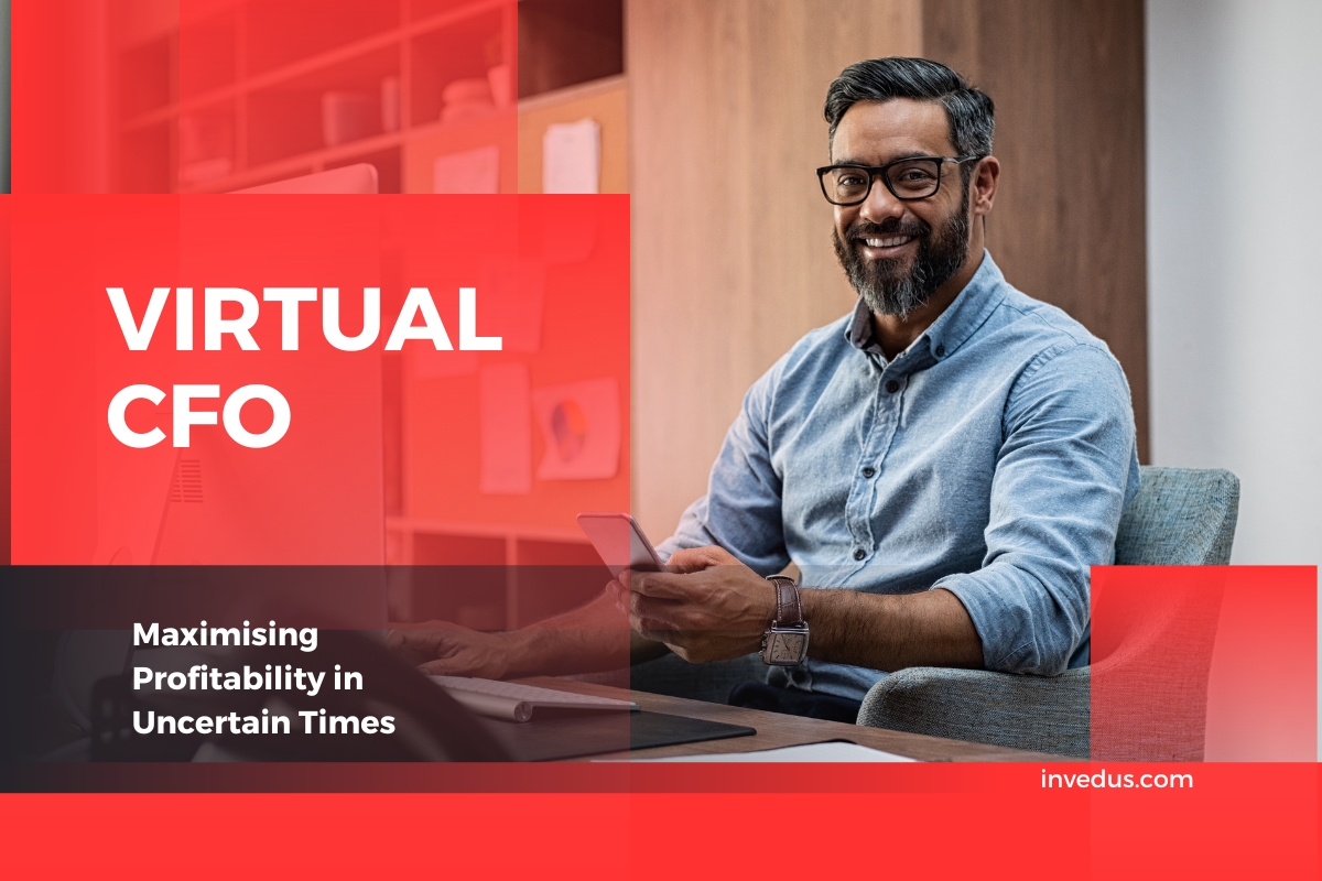 Virtual CFOs: Maximising Profitability in Uncertain Times | Invedus