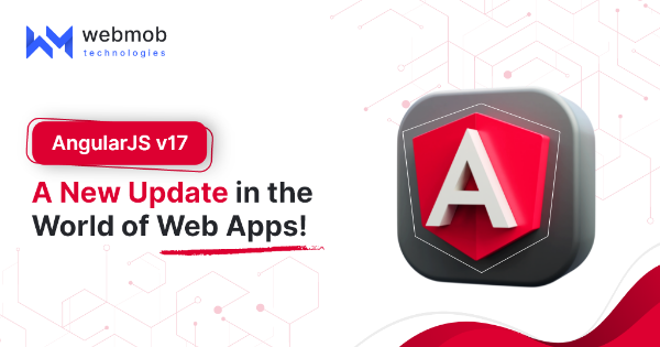 AngularJS v17: A New Update in the World of Web Apps